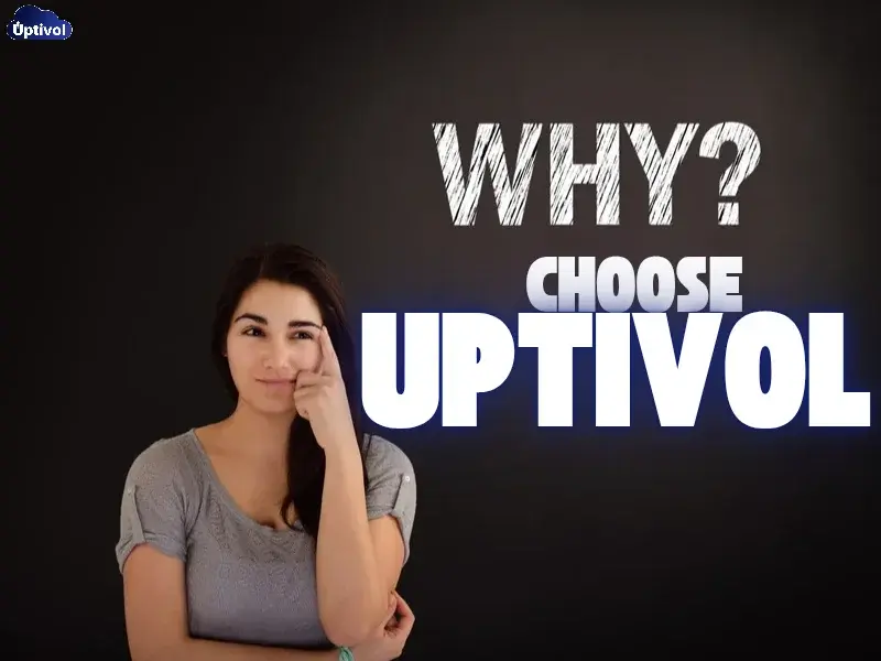 Why Choose Uptivol