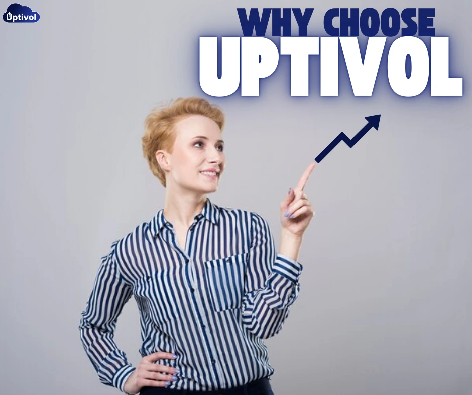 Why Choose Uptivol